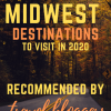 the-best-midwest-destinations-to-visit-in-2020-recommended-by-travel-bloggers-1.png
